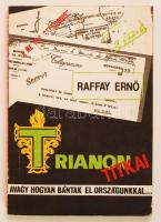 Raffay Ernő: Trianon titkai avagy, hogyan bántak el országunkkal... Bp., 1990, Tornado Dannenija Kft. Kiadói papírkötés, kissé kopottas állapotban.