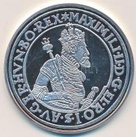 DN Magyar tallérok utánveretben "I. Miksa tallérja 1574" Ag emlékérem (20g/0.999/38,6mm) T...