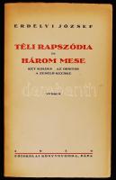 Erdélyi József: Téli rapszódia és három mese: Két koldus, Az obsitos, A zenélő kecske. Versek. Pápa, 1934, Főiskolai Könyvnyomda, szerzői kiadás. A szerző saját kezű javításaival, valamint a 14. p-n a "Tiszta kéz" c. vers autográf kéziratával. Papírkötésben, papír védőborítóval, jó állapotban.