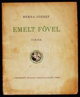 Berda József: Emelt fővel. Versek. Bp., [1937], Vörösmarty Irodalmi Társaság. 111. sorszámozott példány, készült 500 példányban. A szerző által dedikálva. Szélein foltos papírkötésben, egyébként jó állapotban.