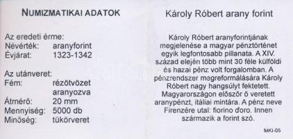 DN "Magyar Kincstár / Károly Róbert arany forint" aranyozott réz-cink emlékérem (20mm) T:P...