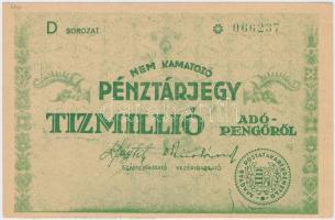 1946. 10.000.000AP "Nem Kamatozó Pénztárjegy" "MÁSRA ÁT NEM RUHÁZHATÓ" nélkül, üres hátlappal T:II Hungary 1946. 10.000.000 Adópengő "Non-Interest-Bearing Receipt" without "MÁSRA ÁT NEM RUHÁZHATÓ", blank back C:XF Adamo P60Ah