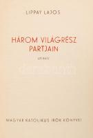 Lippay Lajos: Három világrész partjain. Utirajz. Bp., é.n., Magyar Katolikus Írók Könyvei. Kiadói eg...