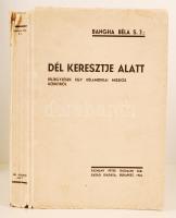 Bangha Béla S. J.: Dél Keresztje alatt- feljegyzések egy Délamerikai Missiós Körútról Korda R.T. Nyomdája Elvált papírkötésben