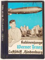 Medem, Walter Eberhard von: Kabinenjunge Werner Franz vom Luftschiff Hindenburg. Berlin, Leipzig 194...