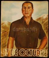 1949 "17 de octubre, jornada heroica del pueblo y para el pueblo." Spanyol nyelvű propagandakiadvány a "hűség napjáról", 1945. október 17-e, Perón későbbi argentin diktátor kiszabadulásáról, hatalomra jutásáról és az október 17-i események következő négy évfordulóról. Fotókkal gazdagon illusztrált. / Propaganda booklet in Spanish about the "Loyalty Day" 17 October 1945, the liberation of the subsequent dictator Perón, his coming into power and the next four anniversaries of 17 October. Richly illustrated with photographs.