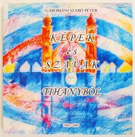 Gáborjáni Szabó Péter: Képek és szavak Tihanyból, 2003-2008. Hommage à Szabó Lőrinc. Bp., 2008, Hanga Kiadó. A szerző által dedikált példány. Papírkötésben, jó állapotban.