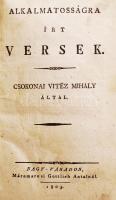 Csokonai Vitéz Mihály: Alkalmatosságra irt versek. Nagy-Váradon, 1805. Máramarosi Gottlieb Antal. VIII+318+(2)p. Első kiadás! Későbbi félbőr kötésben. (Egy lap részben pótolt)