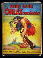 Miki egér Óriásországban. A Walt Disney Studio szövegével és színes képeivel. Fordította Zigány Árpád. Bp., 1934, Palladis. Kiadói kartonált kötés, képekkel illusztrált, gerince hiányzik, belül a gerincnél levált, erősen viseltes állapotban.