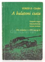 Veress D. Csaba: A balatoni csata. Veszprém megye felszabadításának katonai története (1944. decembe...