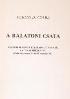 Veress D. Csaba: A balatoni csata. Veszprém megye felszabadításának katonai története (1944. decembe...