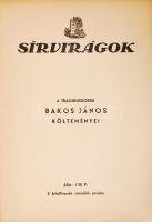 Sírvirágok. A tragikussorsú Bakos János költeményei. Bp., 1937, kiadják a barátai. Papírkötésben, jó...