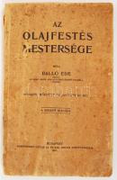 Balló Ede: Az olajfestés mestersége. Bp., 1918, a szerző kiadása. Kopott papírkötésben.