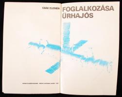 Csák Elemér: Foglalkozása űrhajós. Bp., 1980, Kossuth Könyvkiadó - Zrínyi Katonai Kiadó. Farkas Bert...