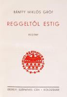 Bánffy Miklós: Reggeltől estig. Kolozsvár, [1934], Erdélyi Szépmives Céh. Kiadói halinakötésben, jó ...