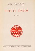 Szántó György: Fekete éveim. Kolozsvár, [1934], Erdélyi Szépmives Céh. Kiadói halinakötésben
