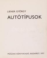 Liener György: Autótípusok. Bp., 1977, Műszaki Könyvkiadó. Kiadói kartonált kötés, képekkel illusztr...