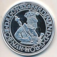Magyar tallérok utánveretben "I. Ferdinánd tallérja 1556" Ag emlékérem (20g/0.999/38,6mm) T:PP Tanúsítvánnyal