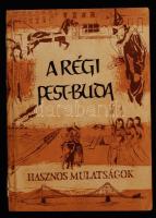 A régi Pest-Buda: hasznos mulatságok. Bp., 1957. Bibliotheca