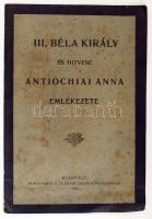 III. Béla király és hitvese, Antiochiai Anna emlékezete. Bp., 1898, Hornyánszky, függelékként jegyzőkönyv a III. Béla és felesége, Antiochiai Anna földi maradványainak áthelyezése tárgyában tartott ülésről.