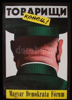 1990 Orosz István (1951- ): Tovariscsi konyec! MDF rendszerváltó plakát, 67,5×47 cm