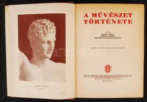 Barát Béla-Éber László-Felvinczi Takács Zoltán: A művészet története. 427 képpel és több színes műme...