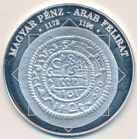 DN "A magyar nemzet pénzérméi - Magyar pénz-arab felirat 1172-1196." Ag emlékérem (10,37g/...