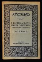 Ottlik László: A politikai rendszerek története. Középkor és újkor a világháborúig. Bp., 1940, Magyar Szemle Társaság (Kincsestár 127.). Papírkötésben, jó állapotban.