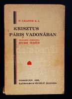 Lhande, P.: Krisztus Párizs vadonában. Debrecen, 1931, Katholikus FIgyelő. Papírkötésben, jó állapotban.