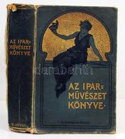 Az iparművészet könyve. Szerk.: Ráth György. 2. köt. Bp., 1905., Athenaeum. Tulajdonosi bejegyzéssel. Kopott díszes vászonkötésben, jó állapotban.