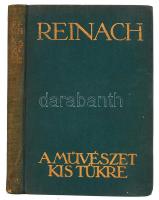 Reinach, [Salamon]: A művészet kis tükre. Bp., 1933, Athenaeum. Vászonkötésben, jó állapotban.