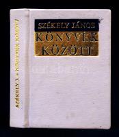 Székely János: Könyvek között. Gondolatok könyvről, olvasásról, tanulásról, nyomdászatról. Szeged, 1973, készült 450 példányban. Kiadói aranyozott műbőr kötés, jó állapotban.