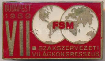 1969. "Budapest 1969. VII. Szakszervezeti Világkongresszus - FSM" zománcozott fém jelvény T:2-