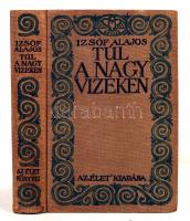 Izsóf Alajos: Túl a nagy vizeken. Bp., 1916, "Élet" Irodalmi és Nyomda Rt. Sok fényképpel illusztrálva. Díszes vászonkötésben, jó állapotban.