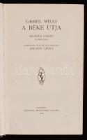 Wells, Gabriel: A béke útja. Bp., 1929, Légrády testvérek. Kicsit kopott vászonkötésben, egyébként jó állapotban.