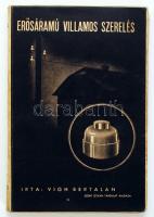 Vigh Bertalan: Erősáramú villamos szerelés. Bp., 1940, Szent István Társulat. Tulajdonosi bejegyzéssel. Papírkötésben, jó állapotban.