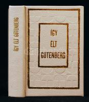 Erdődy János: Így élt Gutenberg. Bp., 1973., Móra Könyvkiadó. Minikönyv. Készült 750 számozott példányszámban. Sorozatszám: 404. Kereskedelmi forgalomba nem került. Aranyozott, kiadói műbőr kötés,újszerű állapotban.