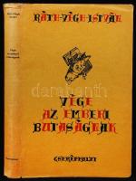 Ráth-Végh István: Vége az emberi butaságnak. Bp., 1940, Cserépfalvi Kiadás. Kiadói aranyozott egészvászon kötés, kissé szakadt védőborítóval, egyébként jó állapotban.