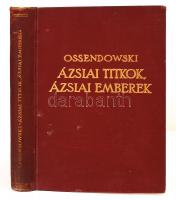 Ossendowski: Ázsiai titkok, ázsiai emberek. Man and mytery in Asia. Fordította Sajó Aladár. Bp., 1925, Franklin Társulat. Kiadói aranyozott egészvászon kötés, kissé kopottas állapotban.