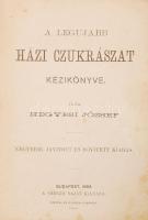 Hegyesi József: A legújabb házi cukrászat kézikönyve. Bp., 1893, szerzői kiadás. Színes táblával és ...