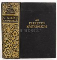 Az ezeréves Magyarország. Szerk.: Balla Antal, et al. Bp., 1939, Pesti Hírlap Rt. Aranyozott vászonkötésben, jó állapotban.