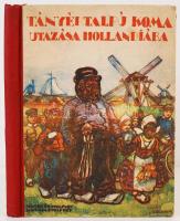 Bocs Bálint: Tányértalpú koma utazása Hollandiába 1922-ben. Mühlbeck Károly rajzaival. Bp., Singer és Wolfner. Kiadói félvászon kötés, belül a gerincnél kissé szakadt, egyébként jó állapotban.