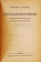 Váradi Antal: Színészhistóriák. Vidám és borús történetek a magyar színészvilágból. Bp., 1922, Pesti Könyvnyomda Részvénytársaság. Kiadói aranyozott félvászon kötés, festett lapszélek, kissé kopottas állapotban.