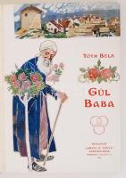 Tóth Béla: Gül Baba. Mühlbeck Károly rajzaival. Bp., 1907, Lampel R. Gazdagon illusztrált. Aranyozot...