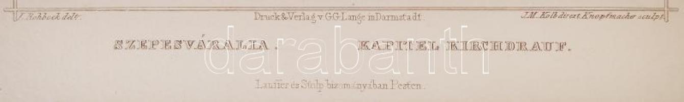 cca 1850 Ludwig Rohbock (1820-1883)- J.M. Kolb: Szepesváralia, Kapitel Kirchdrauf. Acélmetszet, jelz...