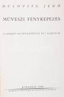 Dulovits Jenő: Művészeti fényképezés. A szerző 200 fényképével és 7 rajzával. Bp., 1940, Királyi Mag...