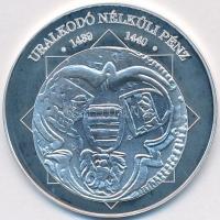 DN "A magyar nemzet pénzérméi - Uralkodó nélküli pénz 1439-1440" Ag emlékérem (10,37g/0.99...