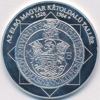 DN "A magyar nemzet pénzérméi - Az első magyar kétoldalú tallér 1526-1564." Ag emlékérem (...