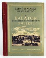 Radnóti Aladár, Gerő László: A Balaton régészeti és történeti emlékei. Bp., 1952, Közoktatásügyi Kiadóvállalat. Sok képel , illusztrációval. Kiadói félvászon kötésben.