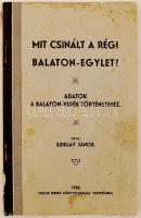 Sziklay János: Mit csinált a régi Balaton - egylet? Adatok a Balaton történetéhez. Veszprém, 1935, Fodor Ferenc könyvnyomdája. A gerincnél kicsit szakadt. Dedikált példány! Nagyon ritka!